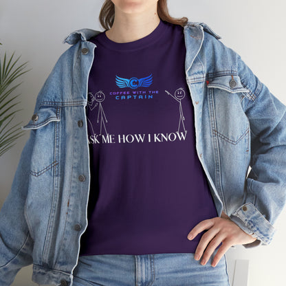 Ask me how I know Unisex Heavy Cotton Tee